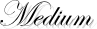 Medium